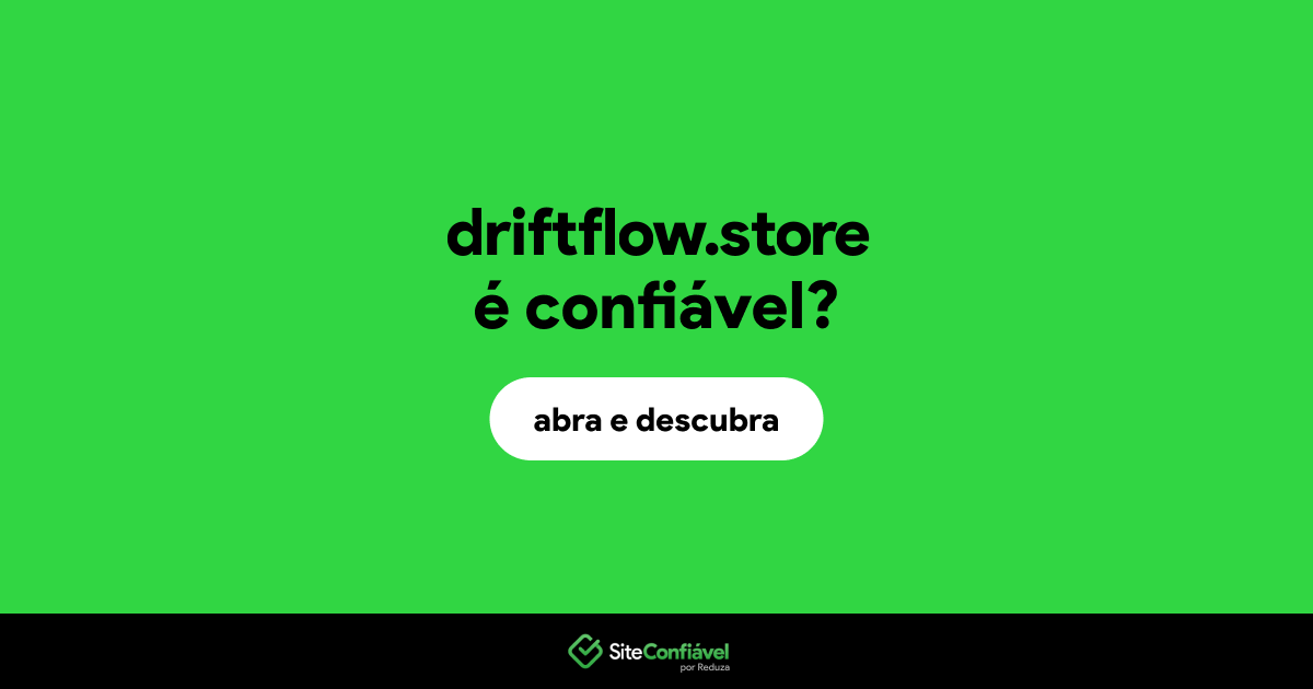 O site driftflow.store é confiável?