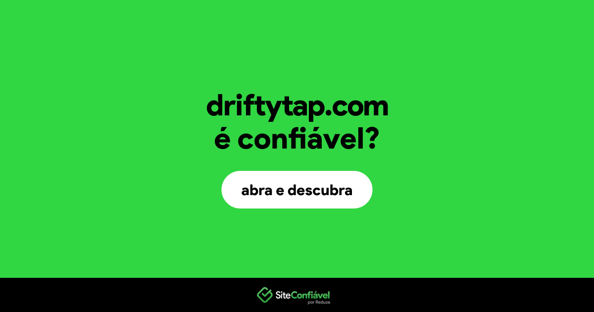 O site driftytap.com é confiável?