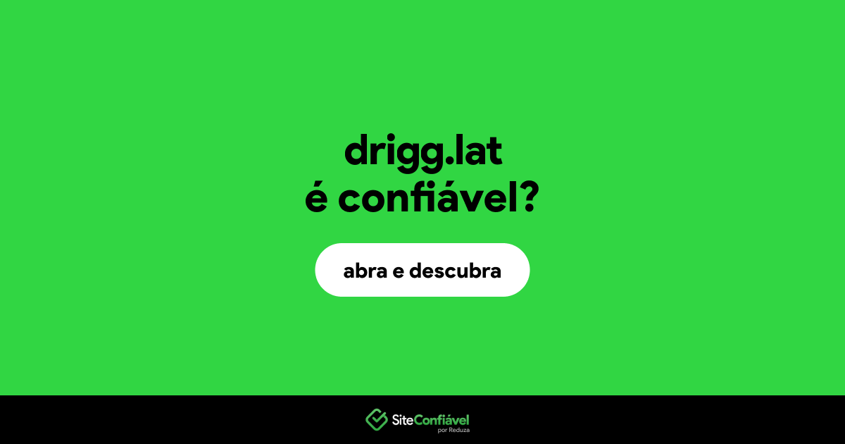 O site drigg.lat é confiável?