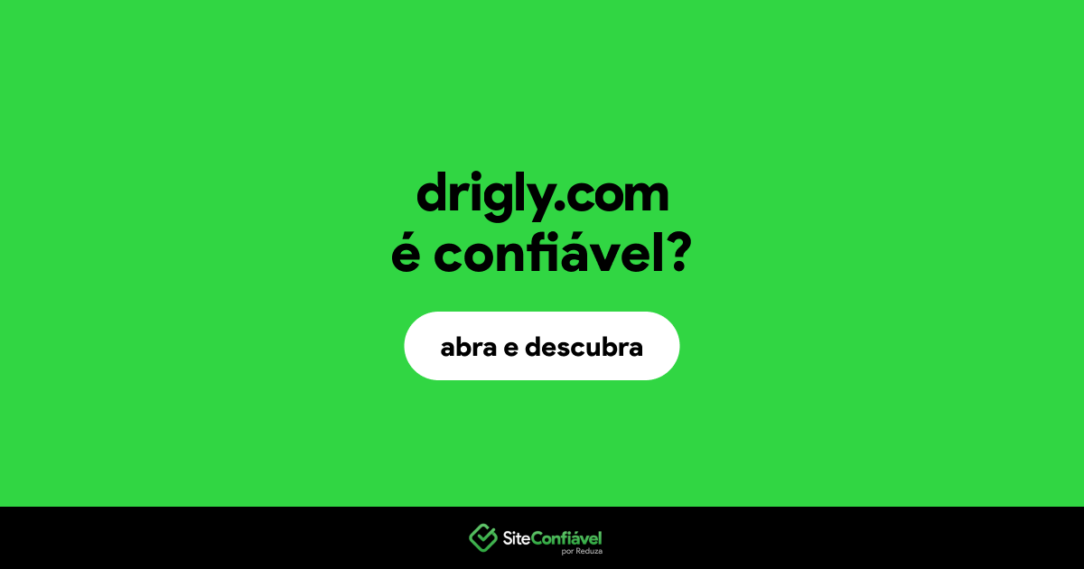 O site drigly.com é confiável?