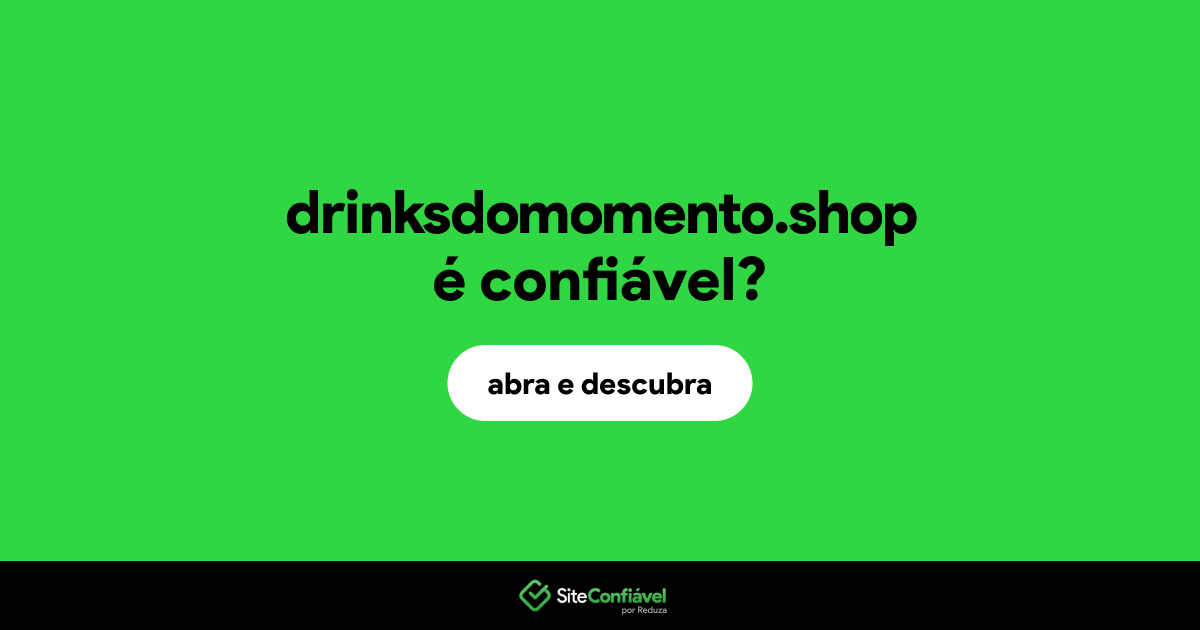 O site drinksdomomento.shop é confiável?