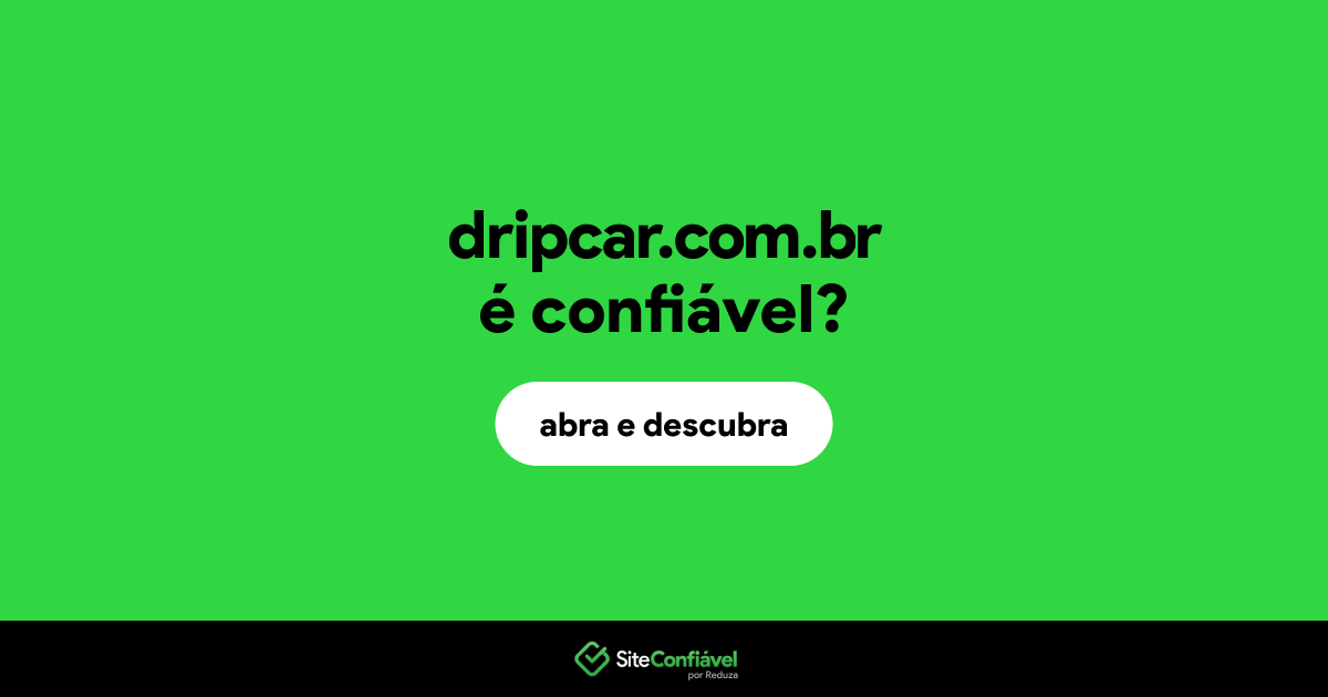O site dripcar.com.br é confiável?
