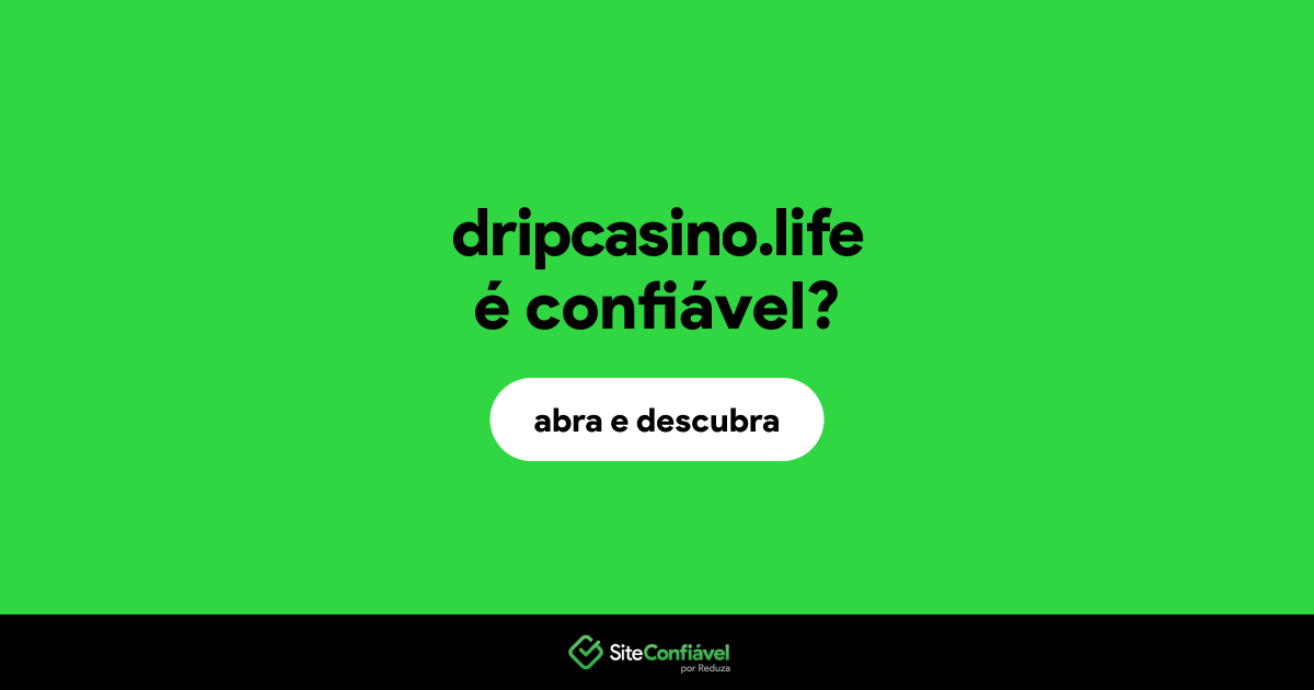 O site dripcasino.life é confiável?