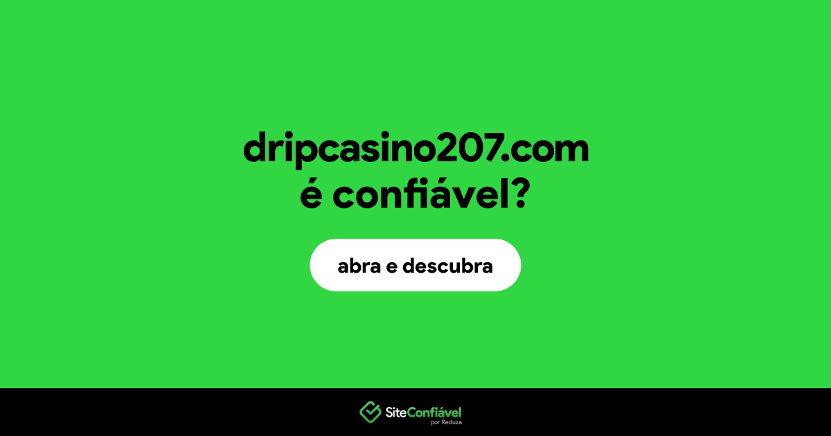 O site dripcasino207.com é confiável?