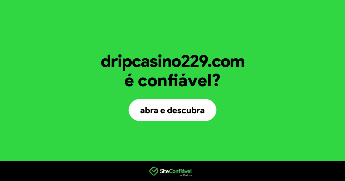 O site dripcasino229.com é confiável?