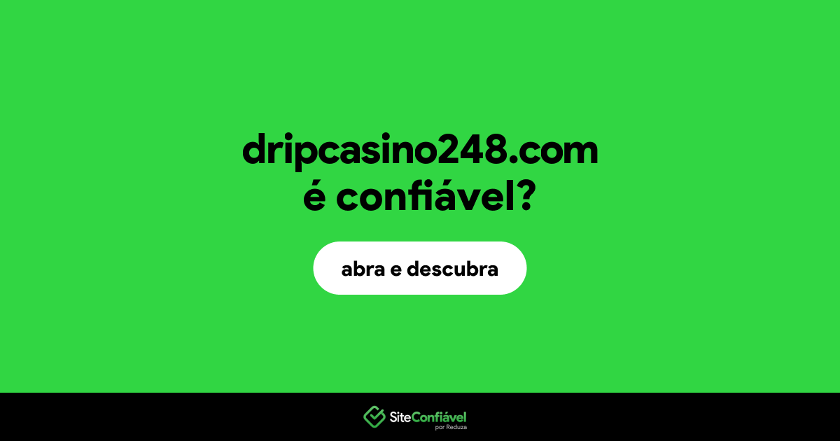 O site dripcasino248.com é confiável?