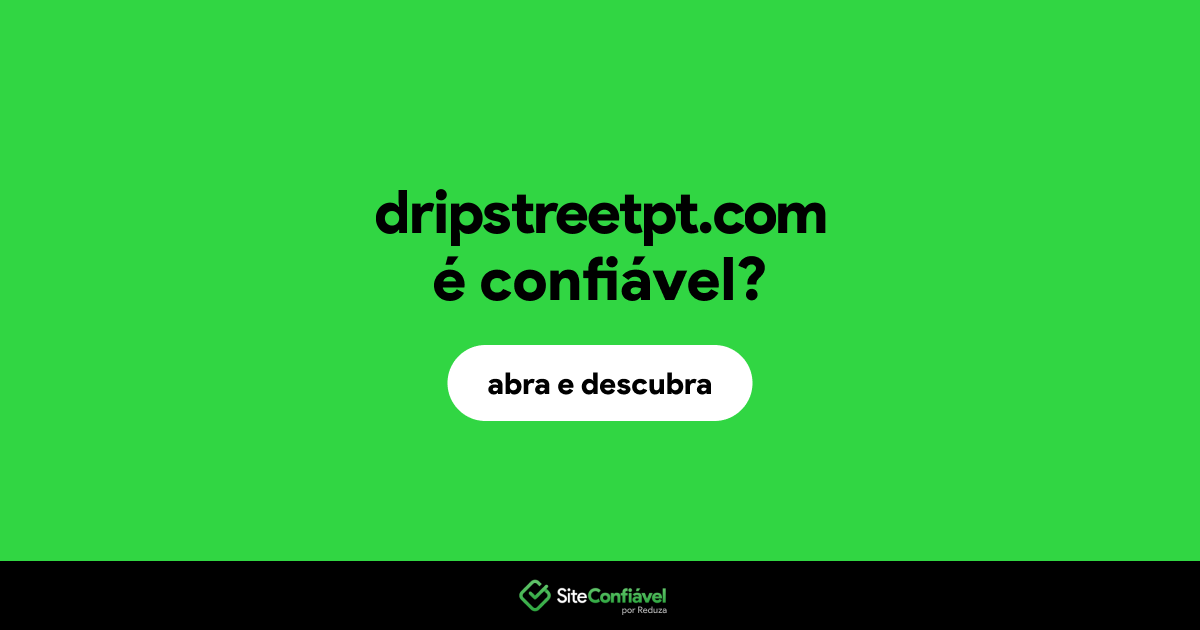 O site dripstreetpt.com é confiável?