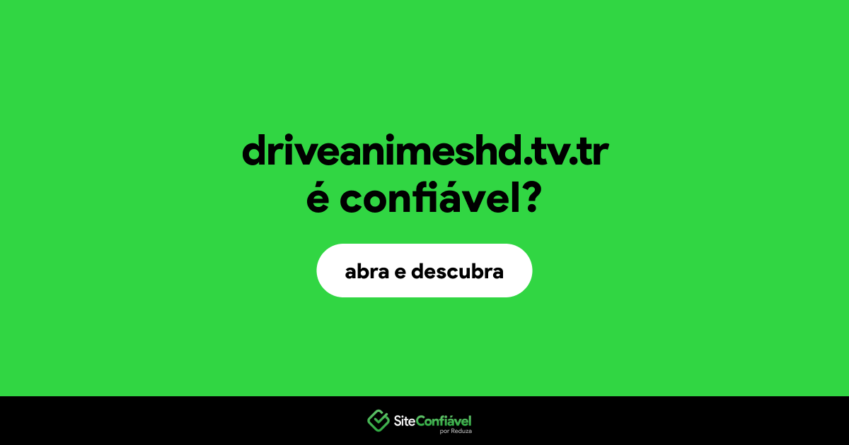O site driveanimeshd.tv.tr é confiável?