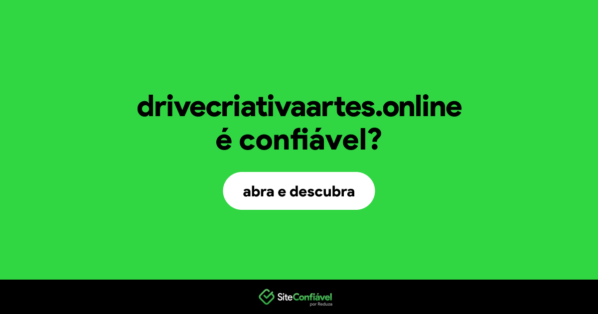 O site drivecriativaartes.online é confiável?