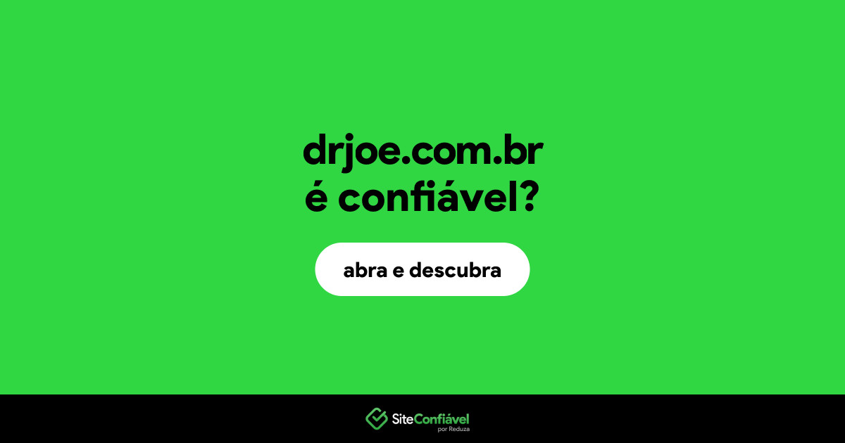 O site drjoe.com.br é confiável?