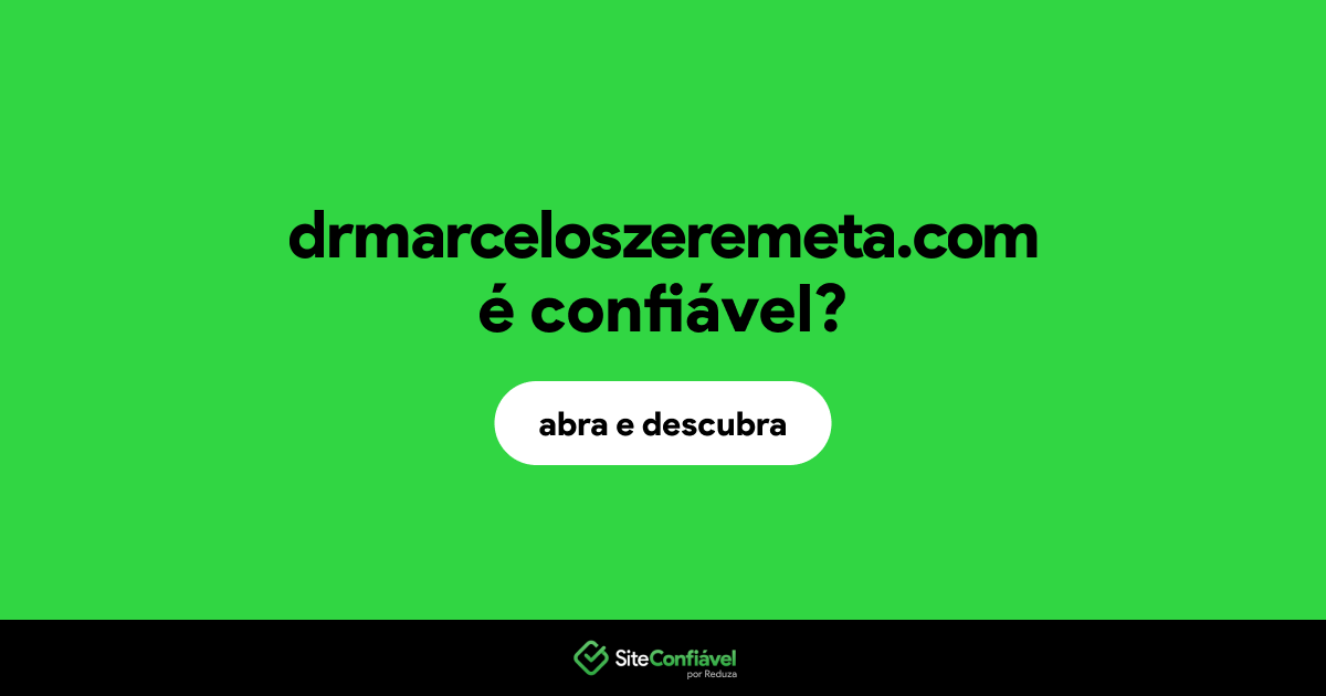 O site drmarceloszeremeta.com é confiável?
