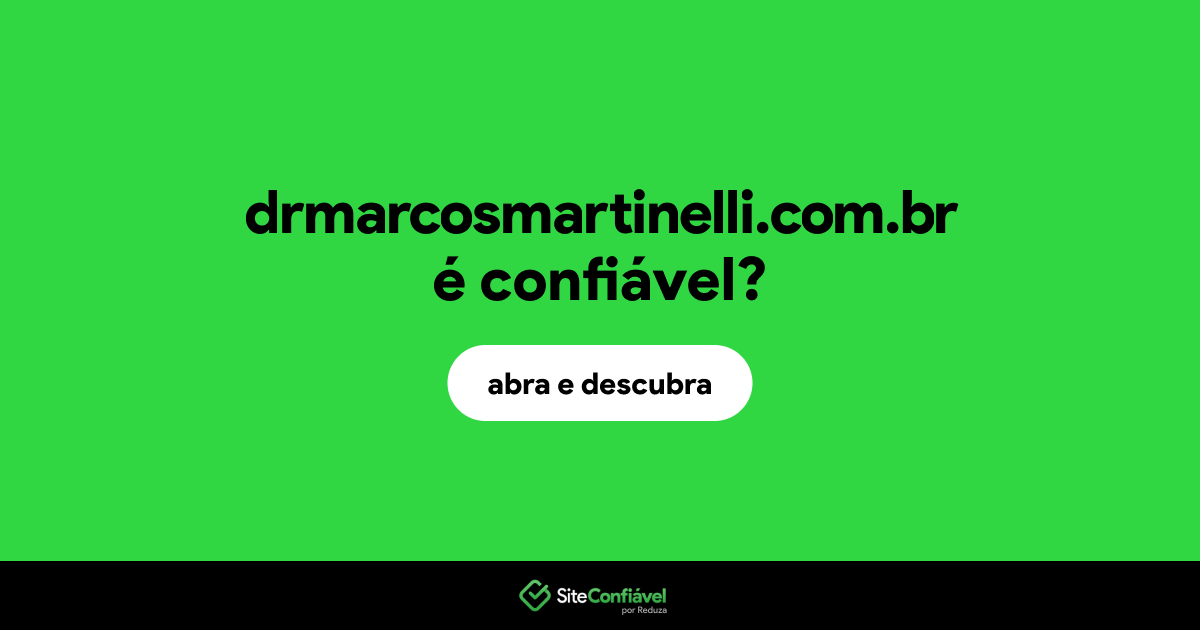 O site drmarcosmartinelli.com.br é confiável?