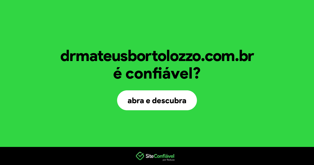O site drmateusbortolozzo.com.br é confiável?