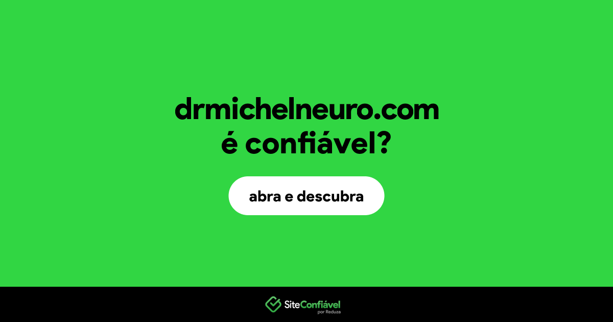 O site drmichelneuro.com é confiável?