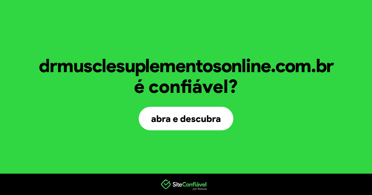 O site drmusclesuplementosonline.com.br é confiável?