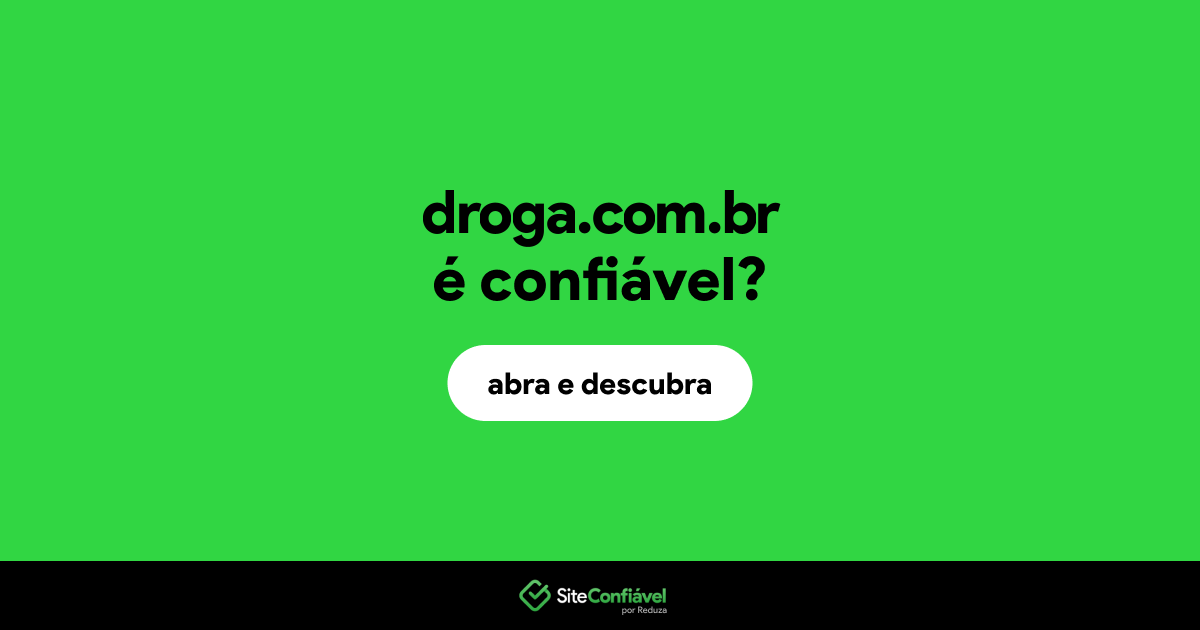 O site droga.com.br é confiável?