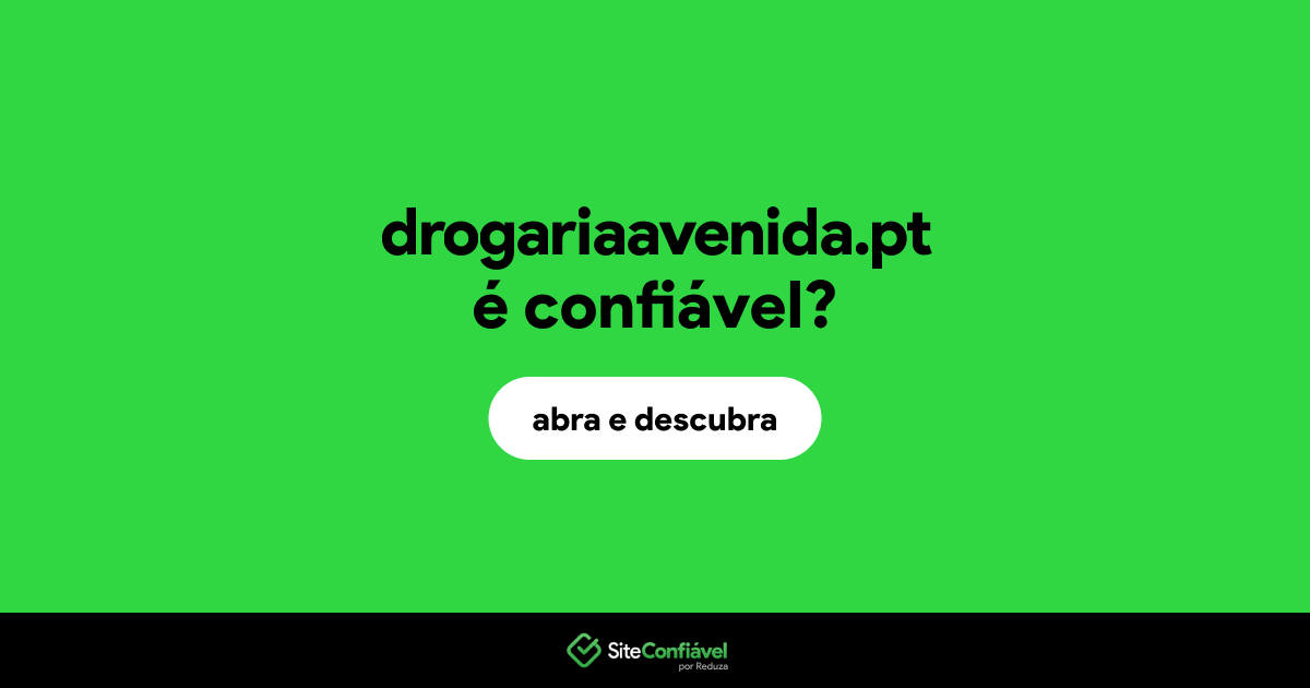 O site drogariaavenida.pt é confiável?