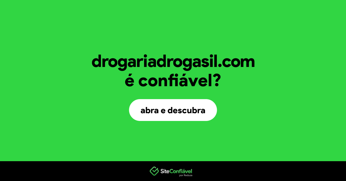 O site drogariadrogasil.com é confiável?