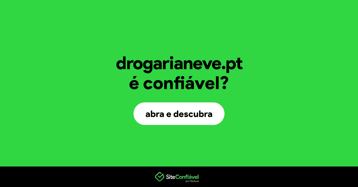 O site drogarianeve.pt é confiável?