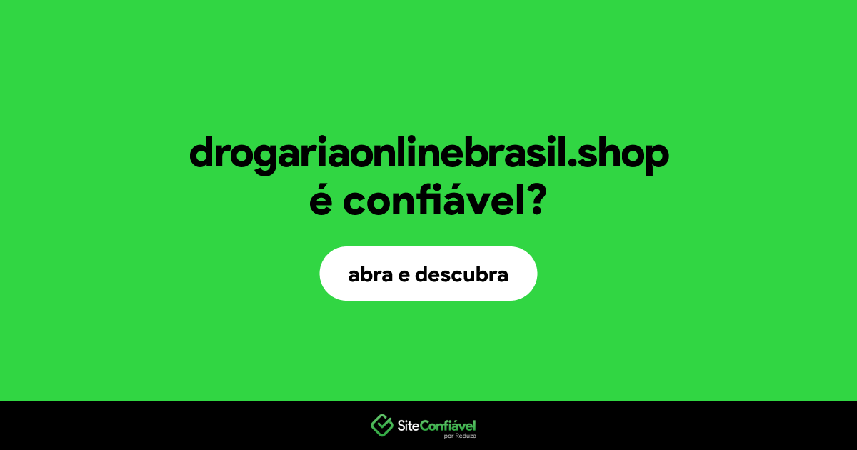 O site drogariaonlinebrasil.shop é confiável?
