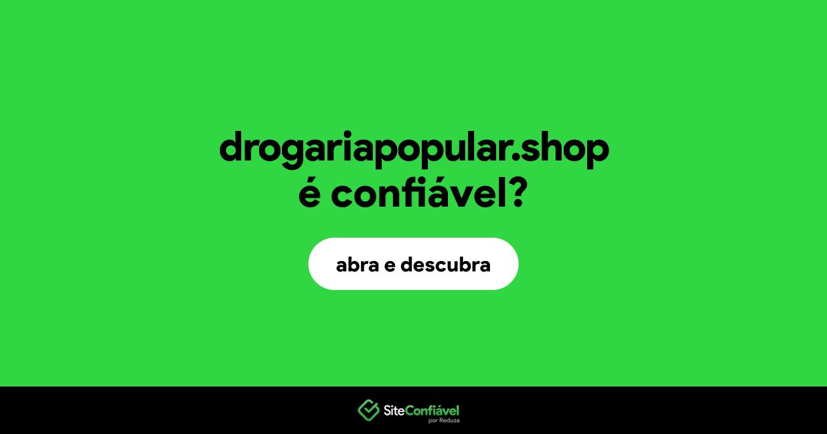 O site drogariapopular.shop é confiável?