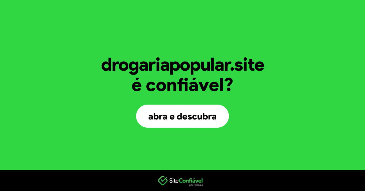 O site drogariapopular.site é confiável?