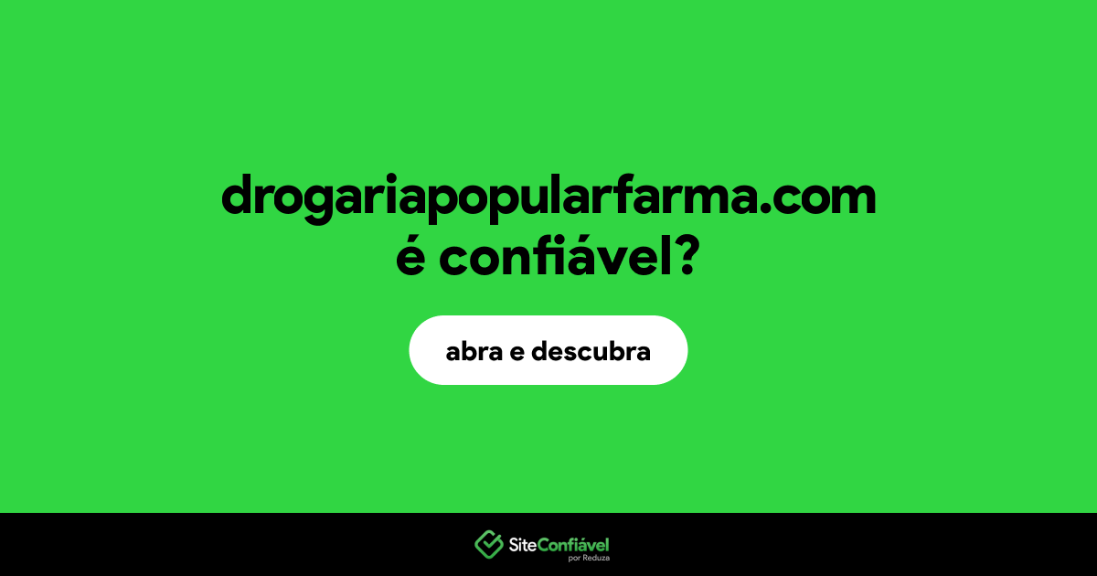 O site drogariapopularfarma.com é confiável?