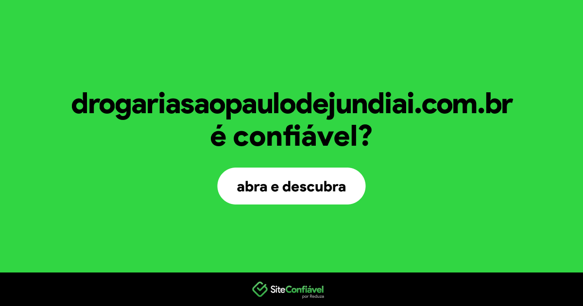 O site drogariasaopaulodejundiai.com.br é confiável?