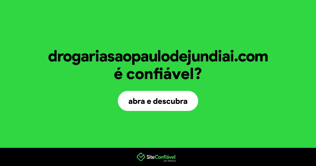 O site drogariasaopaulodejundiai.com é confiável?