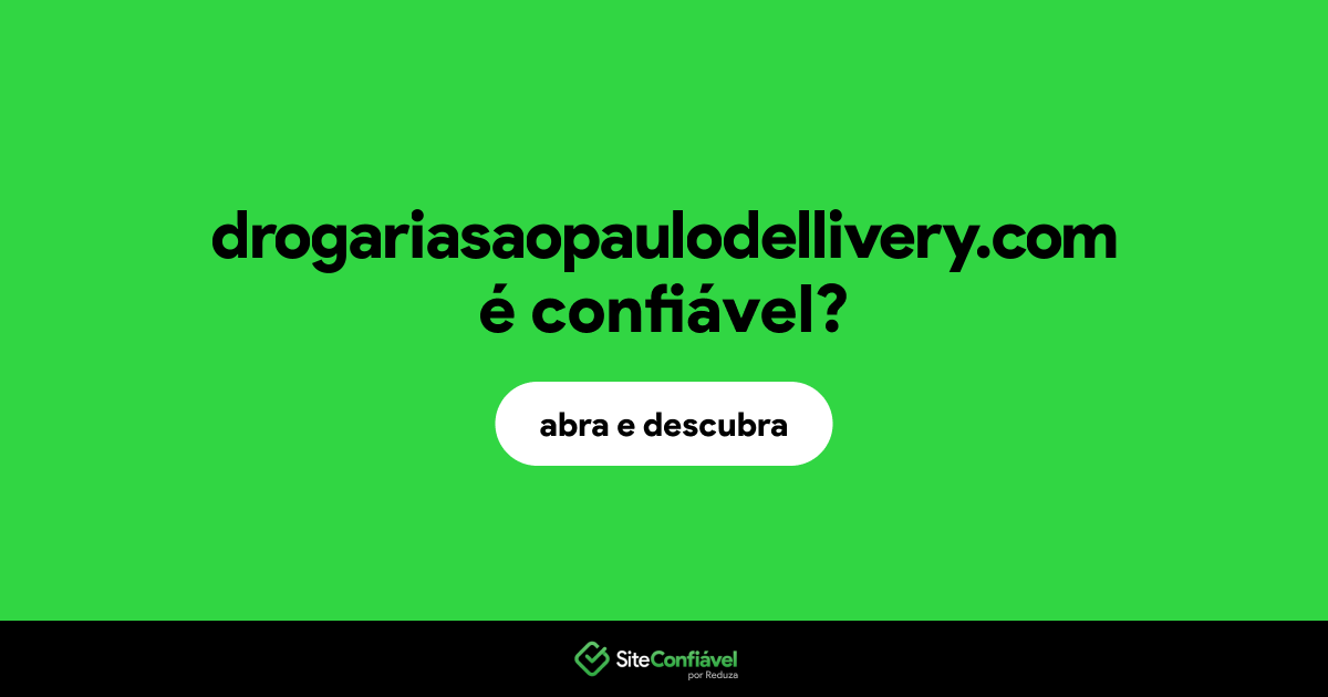 O site drogariasaopaulodellivery.com é confiável?