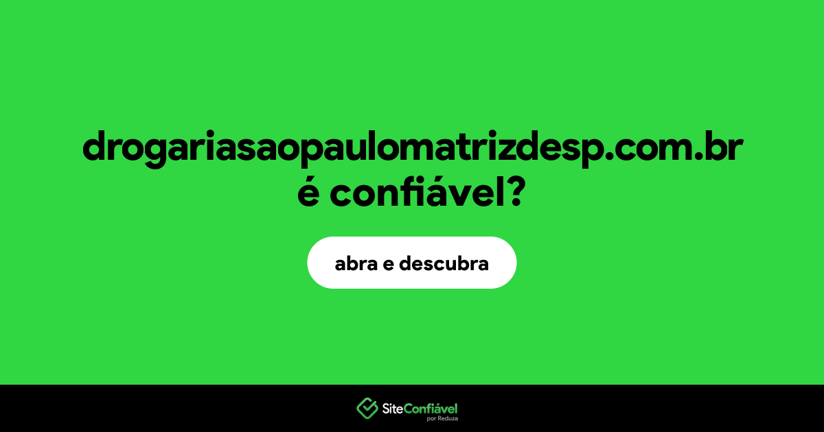O site drogariasaopaulomatrizdesp.com.br é confiável?