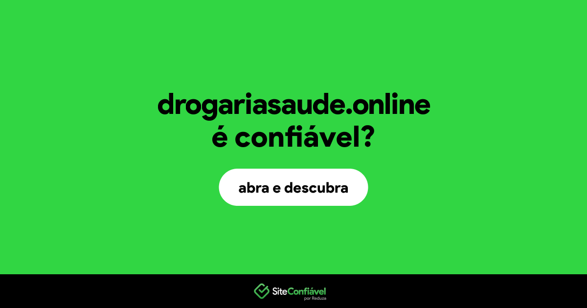 O site drogariasaude.online é confiável?