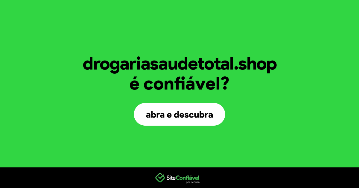 O site drogariasaudetotal.shop é confiável?
