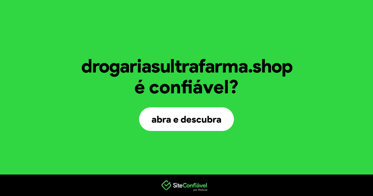 O site drogariasultrafarma.shop é confiável?