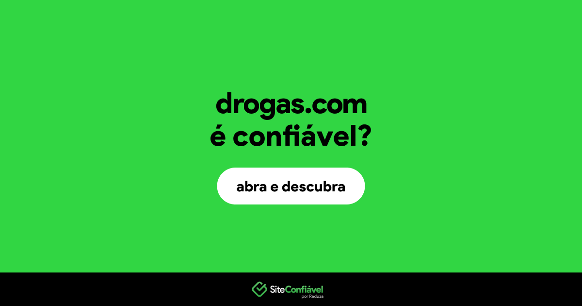O site drogas.com é confiável?
