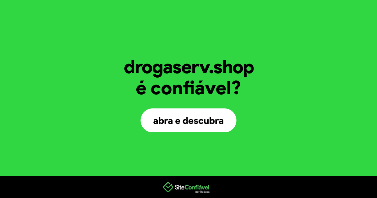O site drogaserv.shop é confiável?