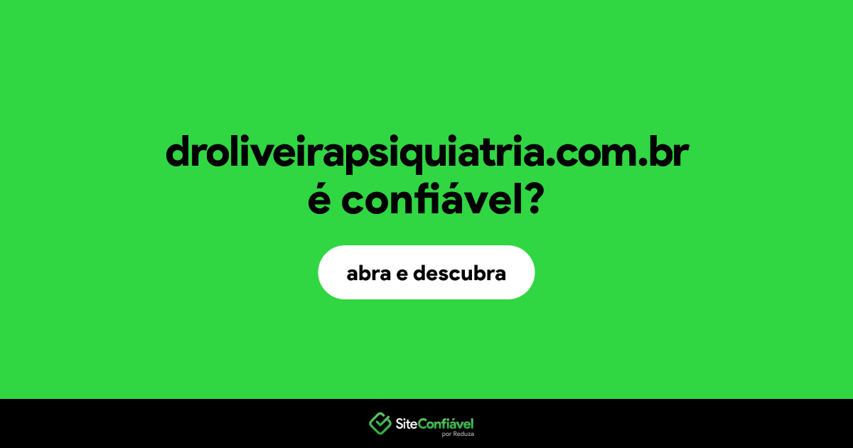 O site droliveirapsiquiatria.com.br é confiável?