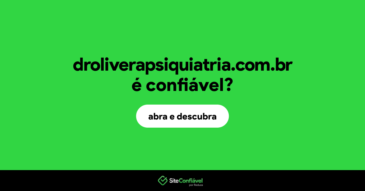 O site droliverapsiquiatria.com.br é confiável?