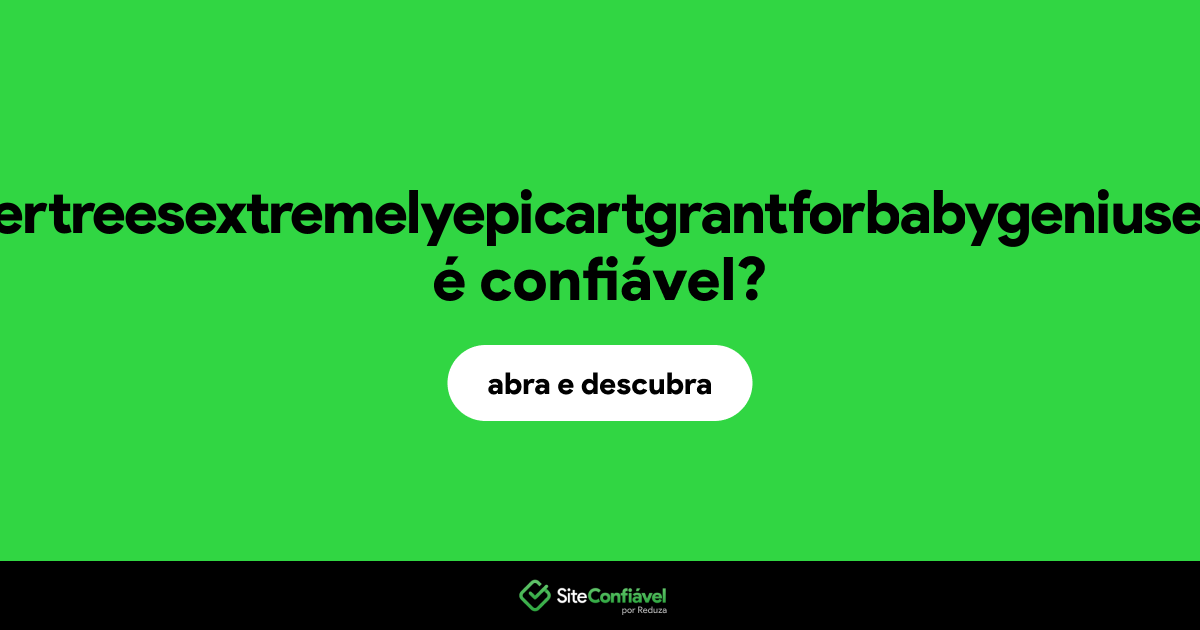 O site drolivertreesextremelyepicartgrantforbabygeniuses.com é confiável?