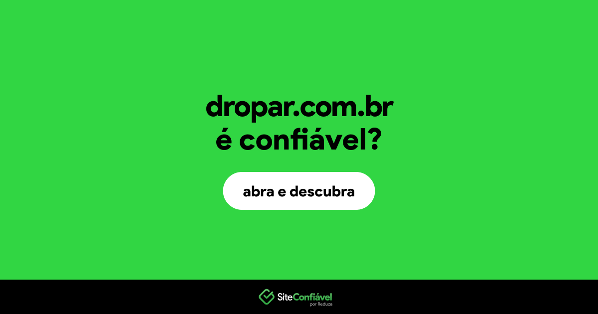 O site dropar.com.br é confiável?