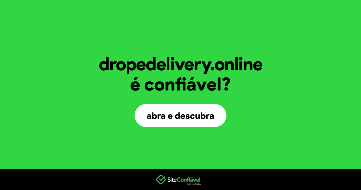 O site dropedelivery.online é confiável?