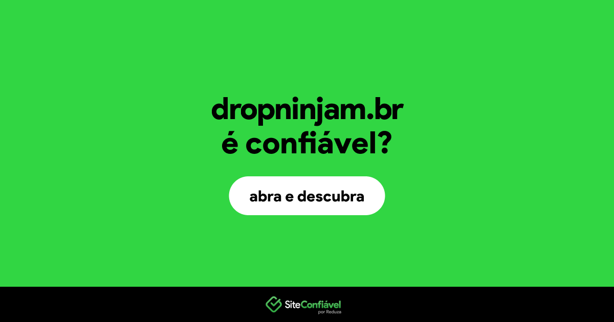 O site dropninjam.br é confiável?