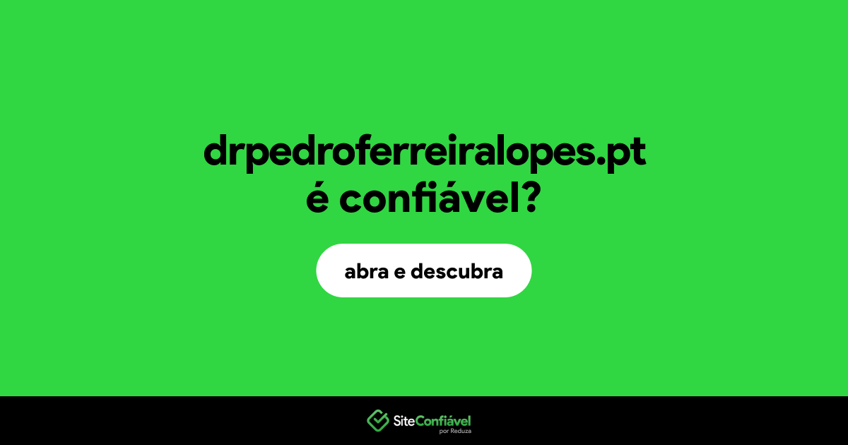 O site drpedroferreiralopes.pt é confiável?