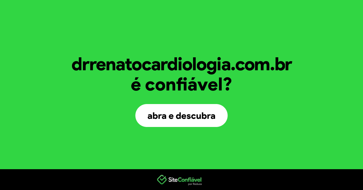 O site drrenatocardiologia.com.br é confiável?