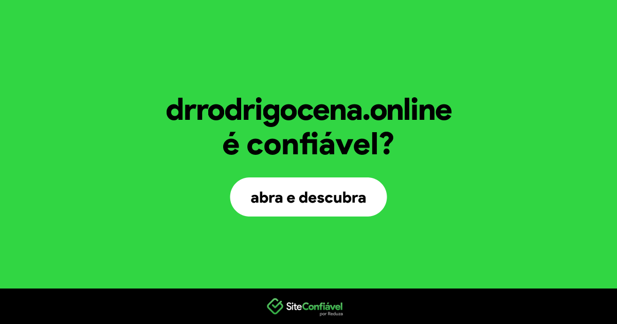 O site drrodrigocena.online é confiável?