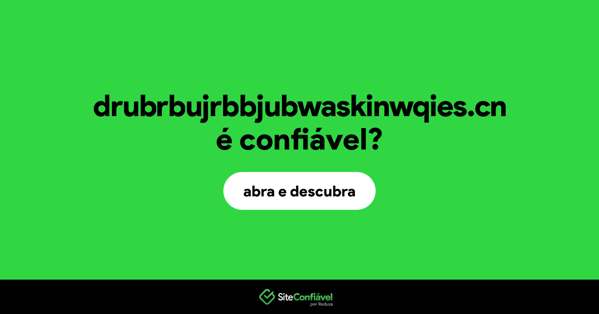 O site drubrbujrbbjubwaskinwqies.cn é confiável?