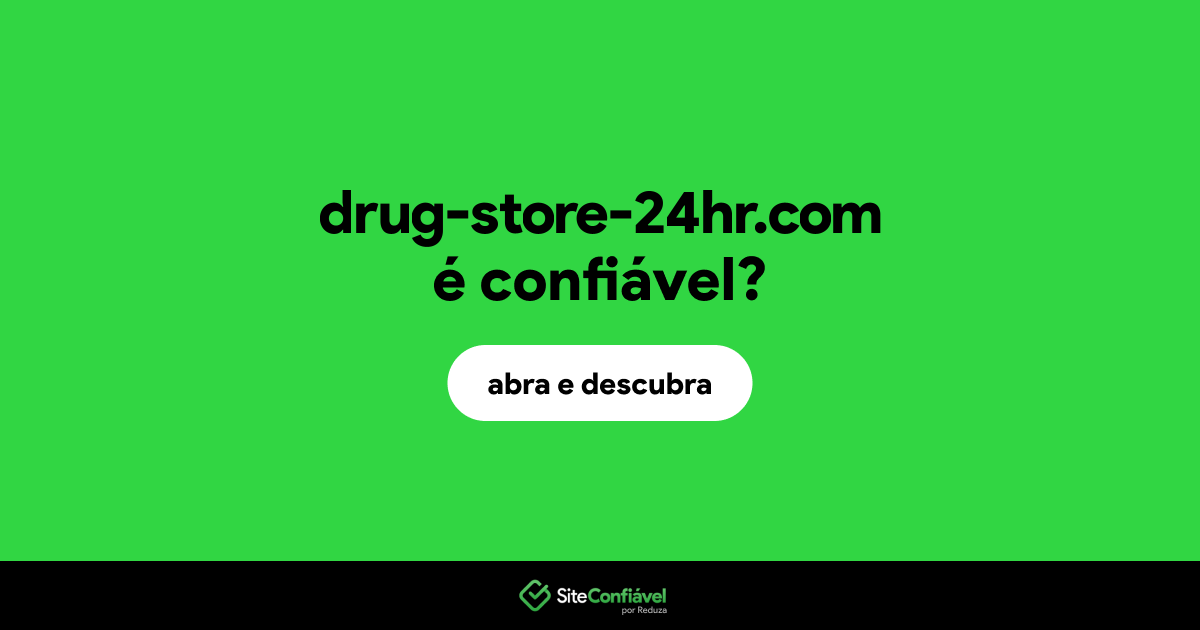 O site drug-store-24hr.com é confiável?