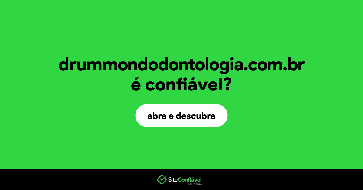 O site drummondodontologia.com.br é confiável?