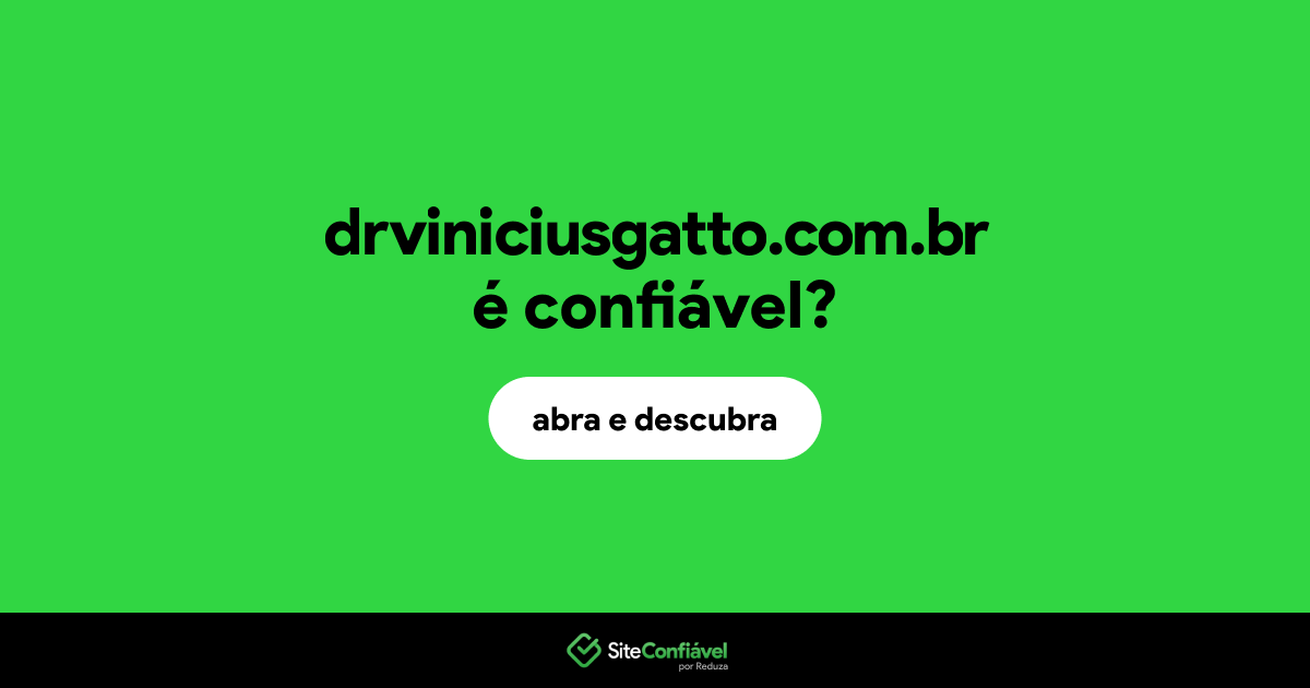 O site drviniciusgatto.com.br é confiável?