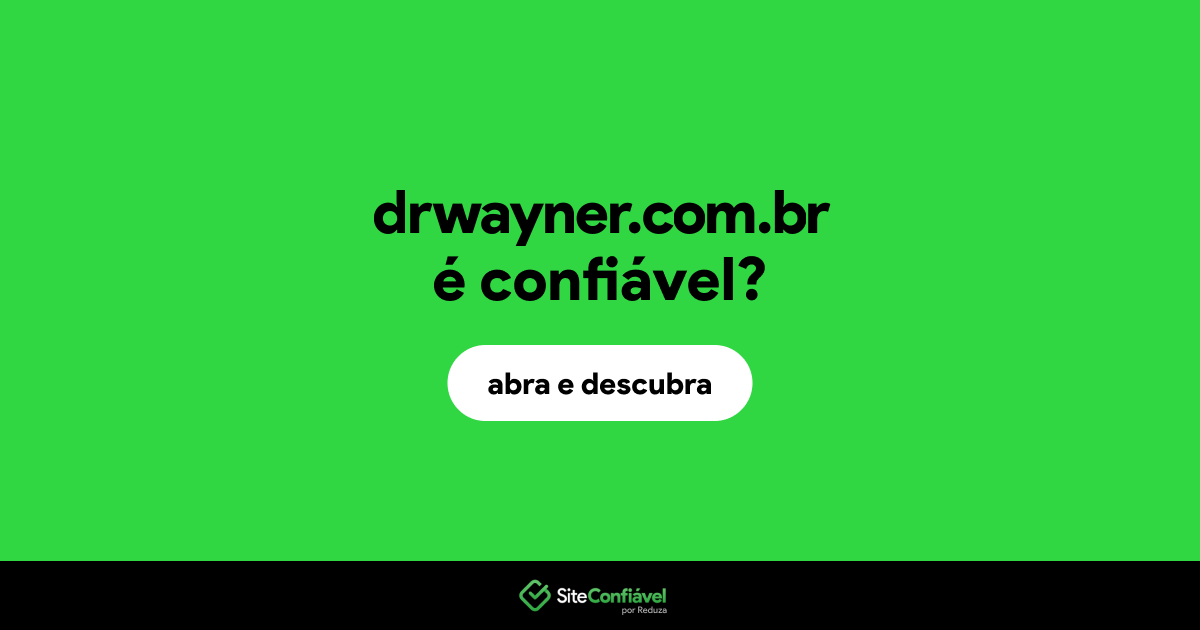 O site drwayner.com.br é confiável?